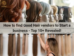 How to find good hair vendors to start a business