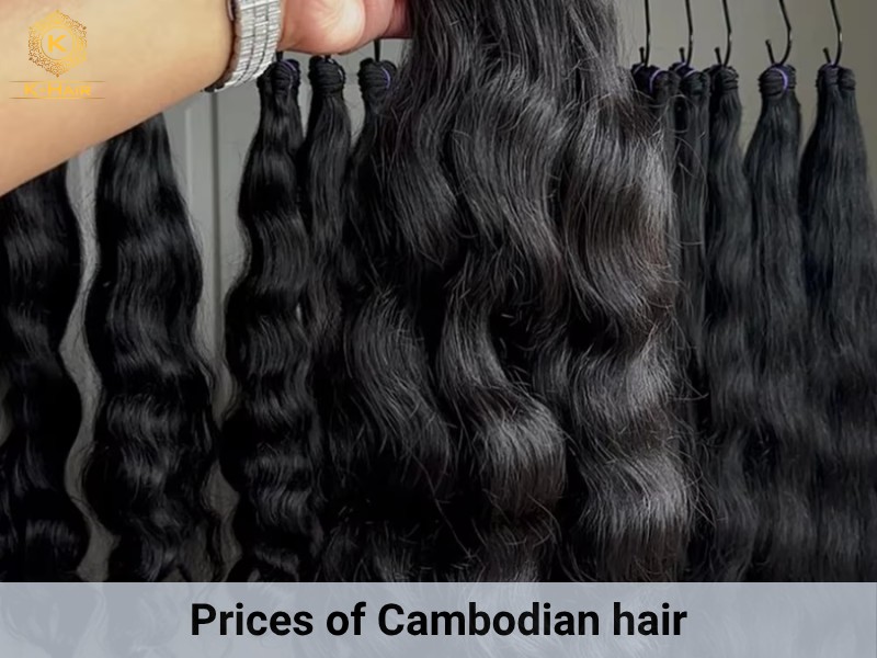 Cambodian hair is usually reasonable and cheap