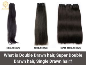 What is Double Drawn hair, Super Double Drawn hair, Single Drawn hair?