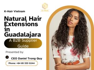 Natural Hair Extensions in Guadalajara: A B2B Supplier Guide