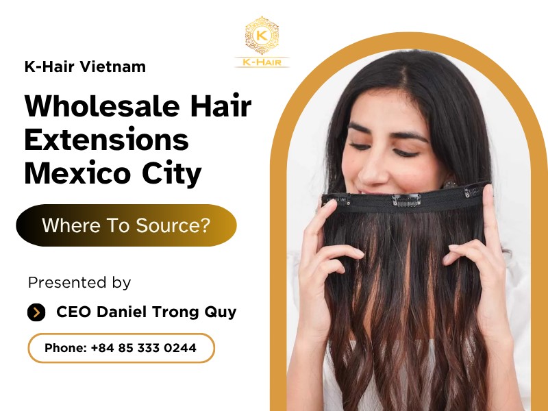 Wholesale Hair Extensions Mexico City: Where To Source?