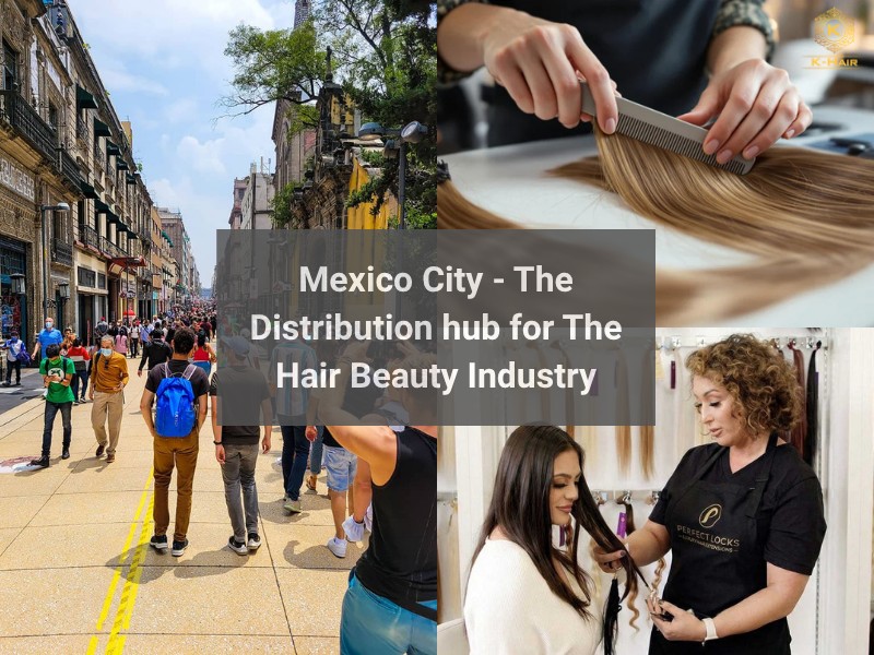 Wholesale Hair Extensions Mexico City: Where To Source? 2 Why Mexico City Is a Major Wholesale Hair Extensions Market