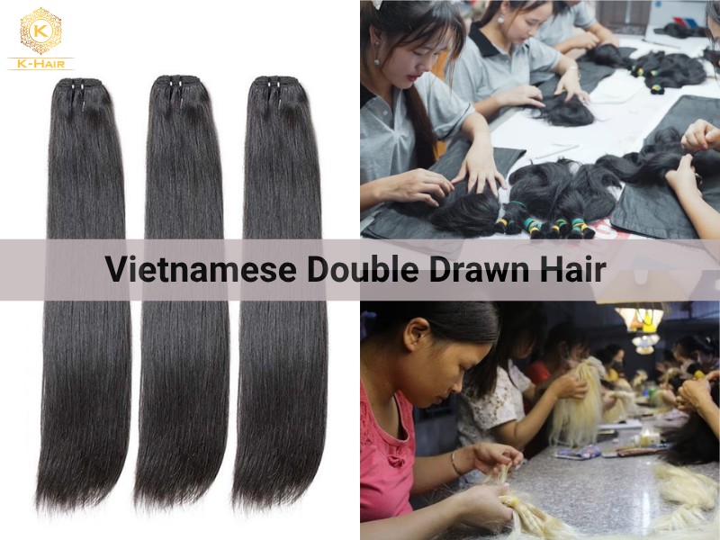 Introducing Vietnamese Double Drawn hair extensions
