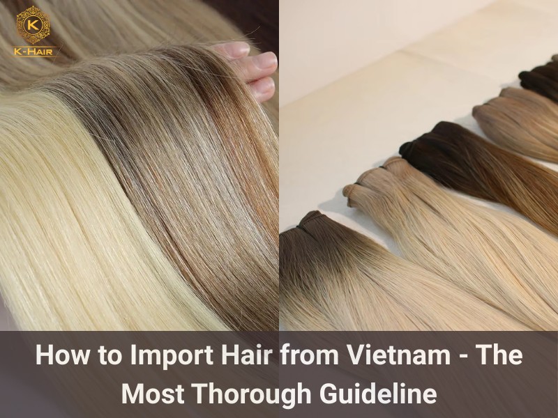 How to Import Hair from Vietnam