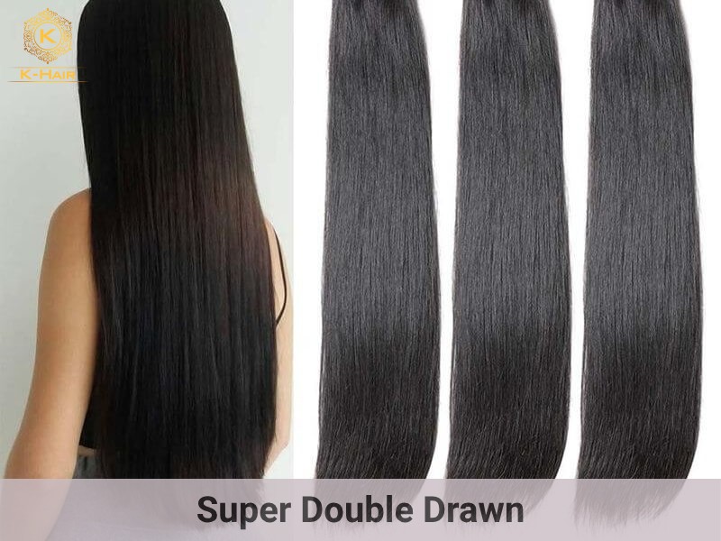 Super Double Drawn is the thickest hair density