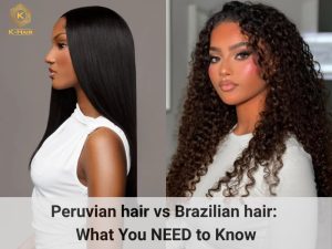 Peruvian hair vs Brazilian hair