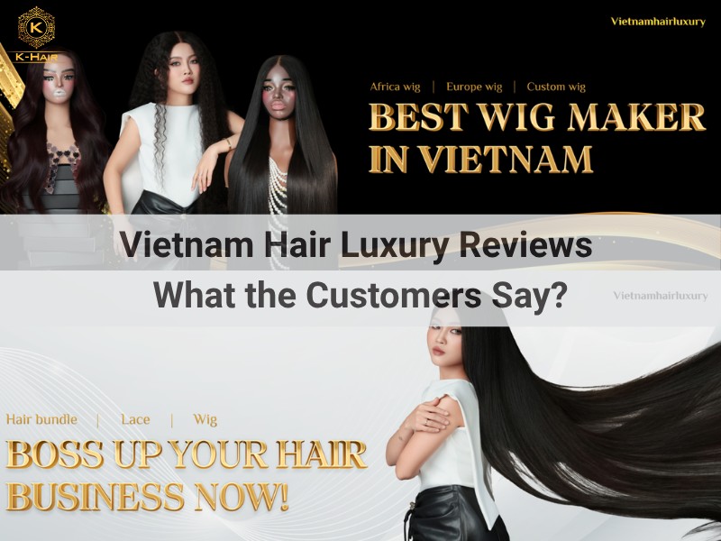 Vietnam Hair Luxury Reviews