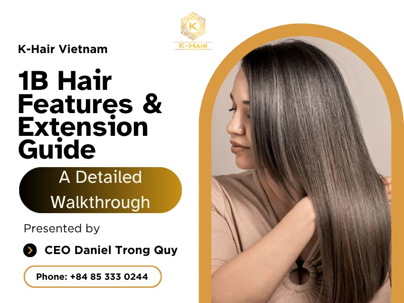 1B Hair Features & Extension Guide – A Detailed Walkthrough