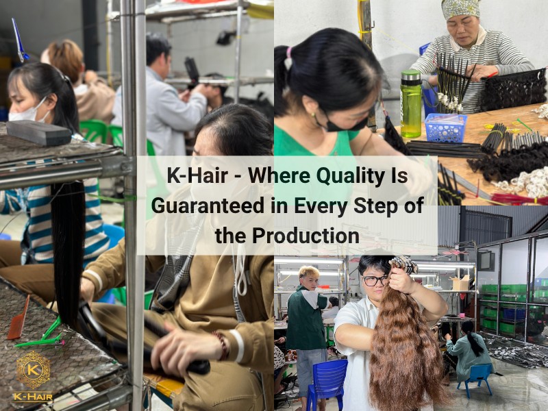 The Ultimate Vietnam Hair Factory Wholesale Price List 2026 4 From sourcing to the final quality examination - K-Hair always put quality first