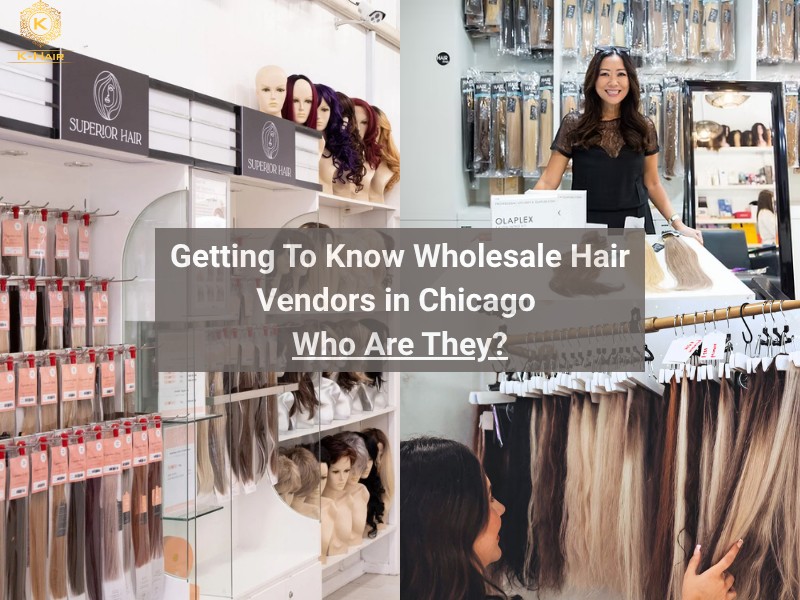 Top 10+ Wholesale Hair Vendors in Chicago - A Complete Guide 2 Wholesale hair vendors in Chicago are resellers sourcing from international manufacturers