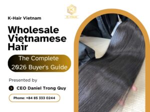 Vietnamese Hair: The Complete 2026 Buyer's Guide