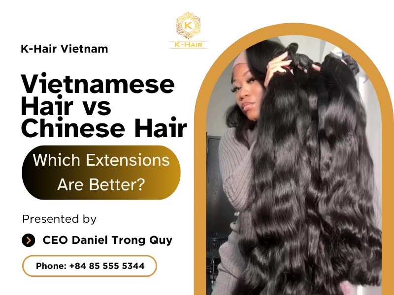 Vietnamese Hair vs Chinese Hair: Which Extensions Are Better?