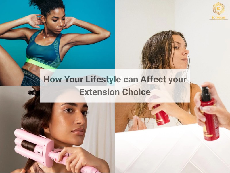 How to Choose Hair Extensions Like a Professional 4 Your level of activity, your styling routine and maintenance commitment can decide how you choose your hair extensions