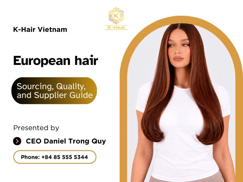 European Hair: Sourcing, Quality, and Supplier Guide 1 European Hair: Sourcing, Quality, and Supplier Guide